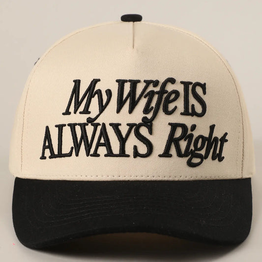 My wife is ALWAYS right hat
