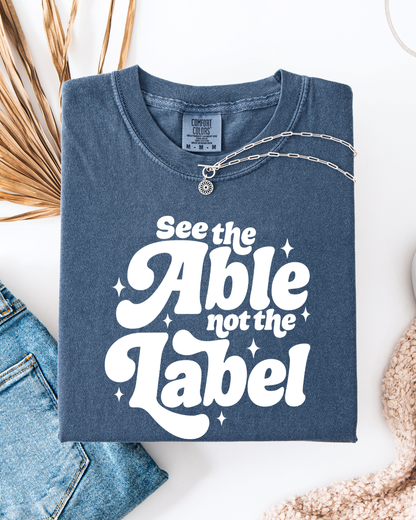 See the able, not the label - T shirt or Sweater
