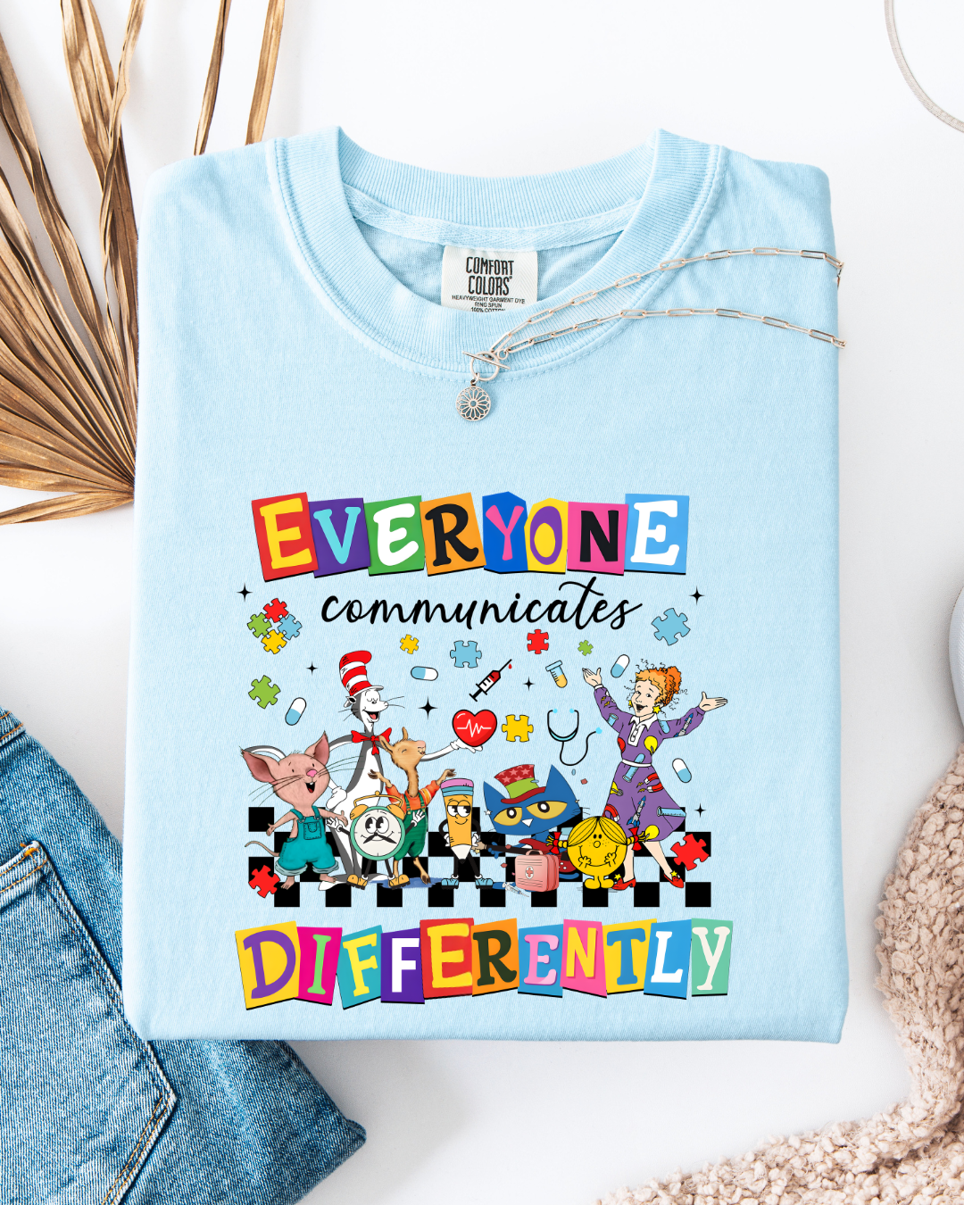 Everyone Communicates Differently - T shirt or Sweater