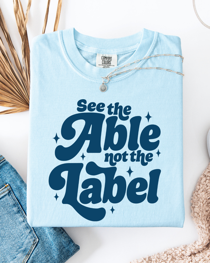 See the able, not the label - T shirt or Sweater